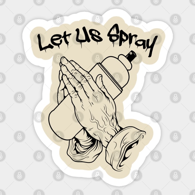 Let Us Spray Sticker by Alema Art